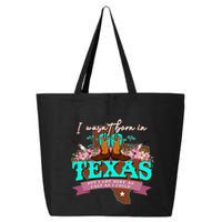I WasnT Born In Texas But I Got Here As Fast As I Could 25L Jumbo Tote