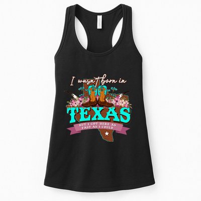 I WasnT Born In Texas But I Got Here As Fast As I Could Womens Tank Top