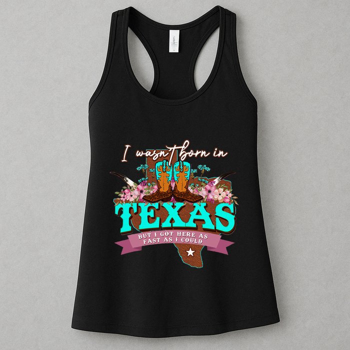 I WasnT Born In Texas But I Got Here As Fast As I Could Womens Tank Top