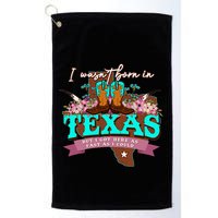 I WasnT Born In Texas But I Got Here As Fast As I Could Golf Towel