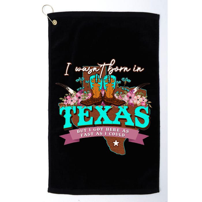 I WasnT Born In Texas But I Got Here As Fast As I Could Golf Towel