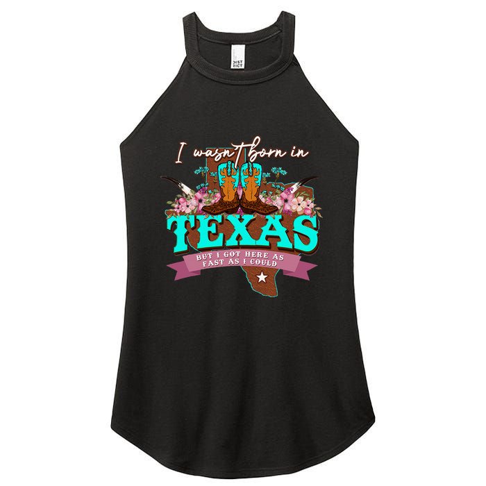 I WasnT Born In Texas But I Got Here As Fast As I Could Women's Perfect Tri Rocker Tank