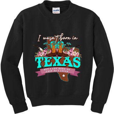 I WasnT Born In Texas But I Got Here As Fast As I Could Kids Sweatshirt