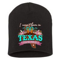 I WasnT Born In Texas But I Got Here As Fast As I Could Short Acrylic Beanie