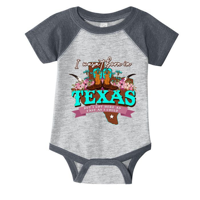 I WasnT Born In Texas But I Got Here As Fast As I Could Infant Baby Jersey Bodysuit