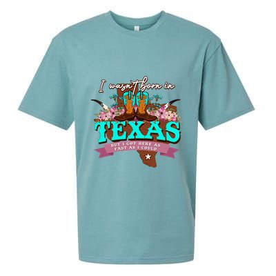 I WasnT Born In Texas But I Got Here As Fast As I Could Sueded Cloud Jersey T-Shirt