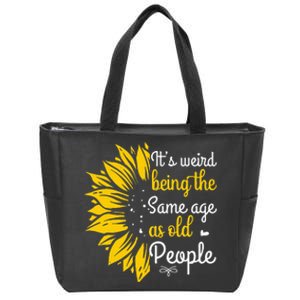 Its Weird Being The Same Age As Old People Women Funny Zip Tote Bag