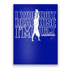 I Workout Because Im Ugly Sports Fitness Gym Squat Gift Poster