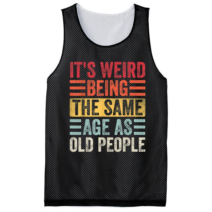 It's Weird Being The Same Age As Old People, Funny Sarcastic Mesh Reversible Basketball Jersey Tank