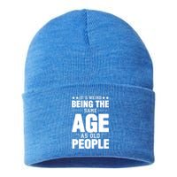 It's Weird Being The Same Age As Old People Funny Sarcastic Quote Sustainable Knit Beanie