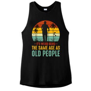 It's Weird Being The Same Age As Old People Retro Sarcastic Ladies PosiCharge Tri-Blend Wicking Tank