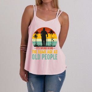 It's Weird Being The Same Age As Old People Retro Sarcastic Women's Strappy Tank