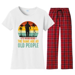 It's Weird Being The Same Age As Old People Retro Sarcastic Women's Flannel Pajama Set