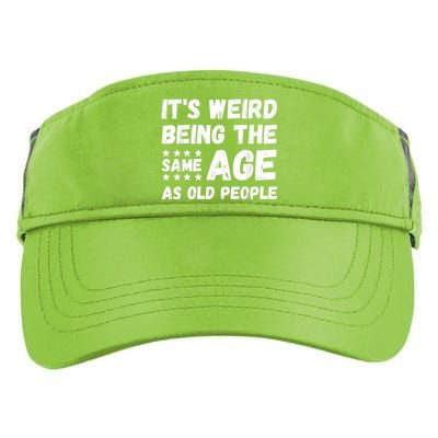 It's Weird Being The Same Age As Old People Pun Humor Adult Drive Performance Visor