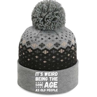 It's Weird Being The Same Age As Old People Pun Humor The Baniff Cuffed Pom Beanie