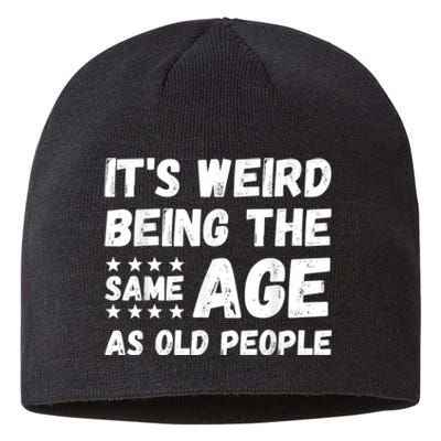 It's Weird Being The Same Age As Old People Pun Humor Sustainable Beanie