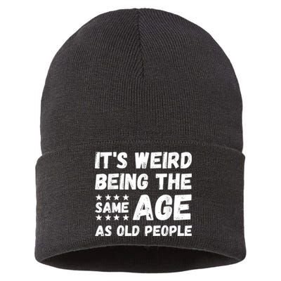 It's Weird Being The Same Age As Old People Pun Humor Sustainable Knit Beanie