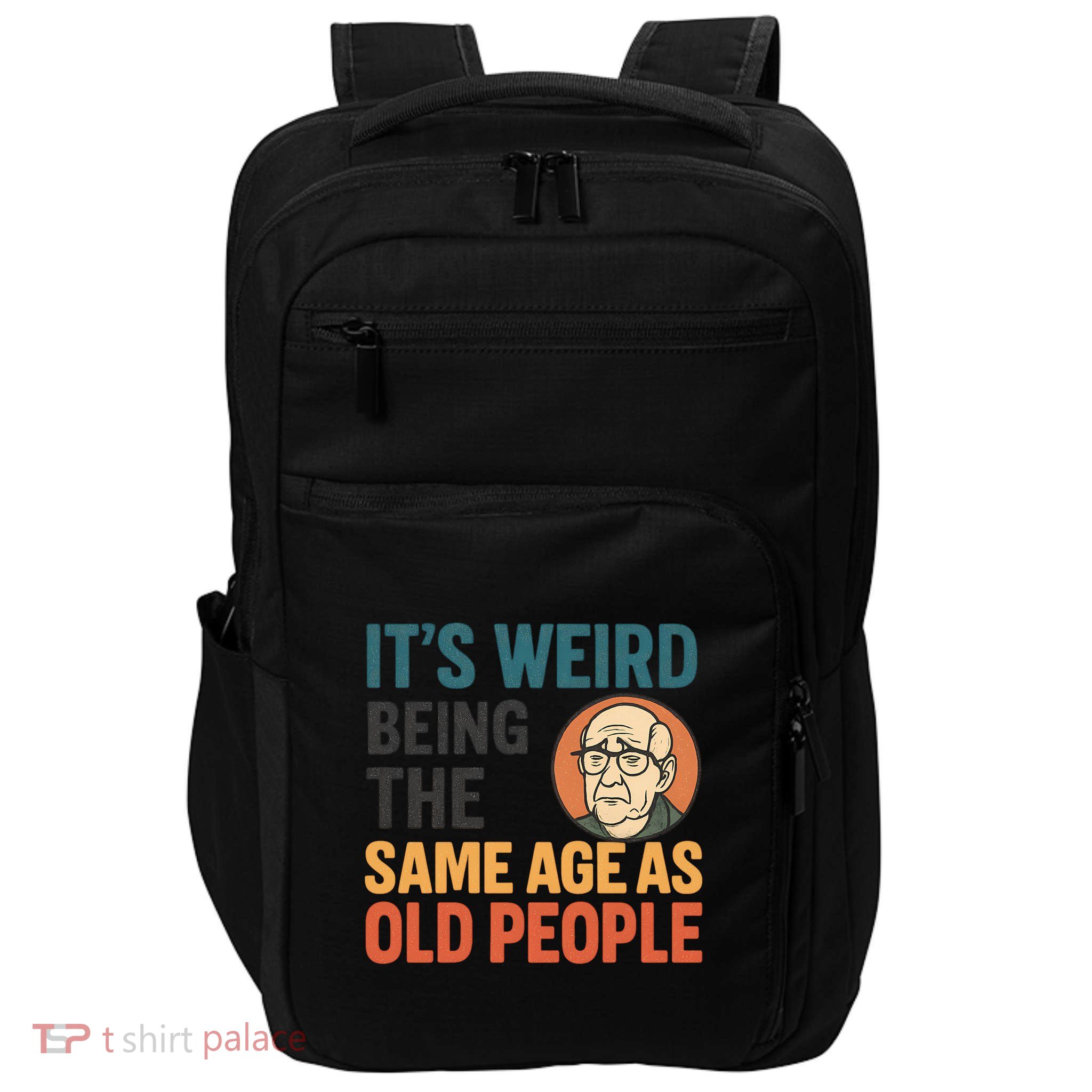 It's Weird Being the Same Age as Old People Impact Tech Backpack