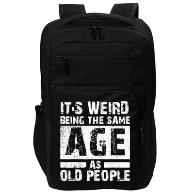 It's Weird Being The Same Age As Old People Funny Vintage Impact Tech Backpack