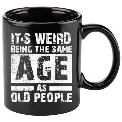 It's Weird Being The Same Age As Old People Funny Vintage 11oz C Handle Ceramic Mug