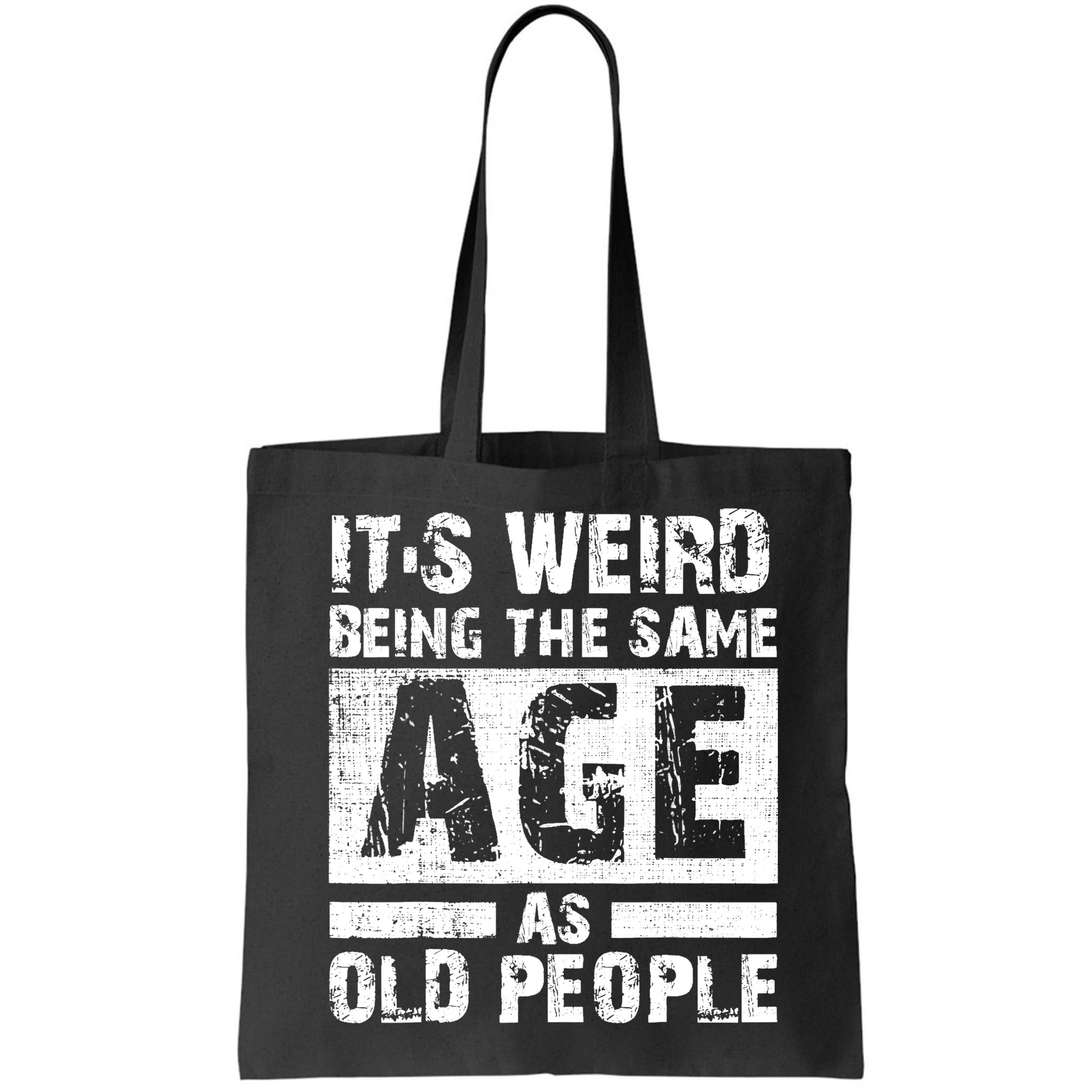It's Weird Being The Same Age As Old People Funny Vintage Bag