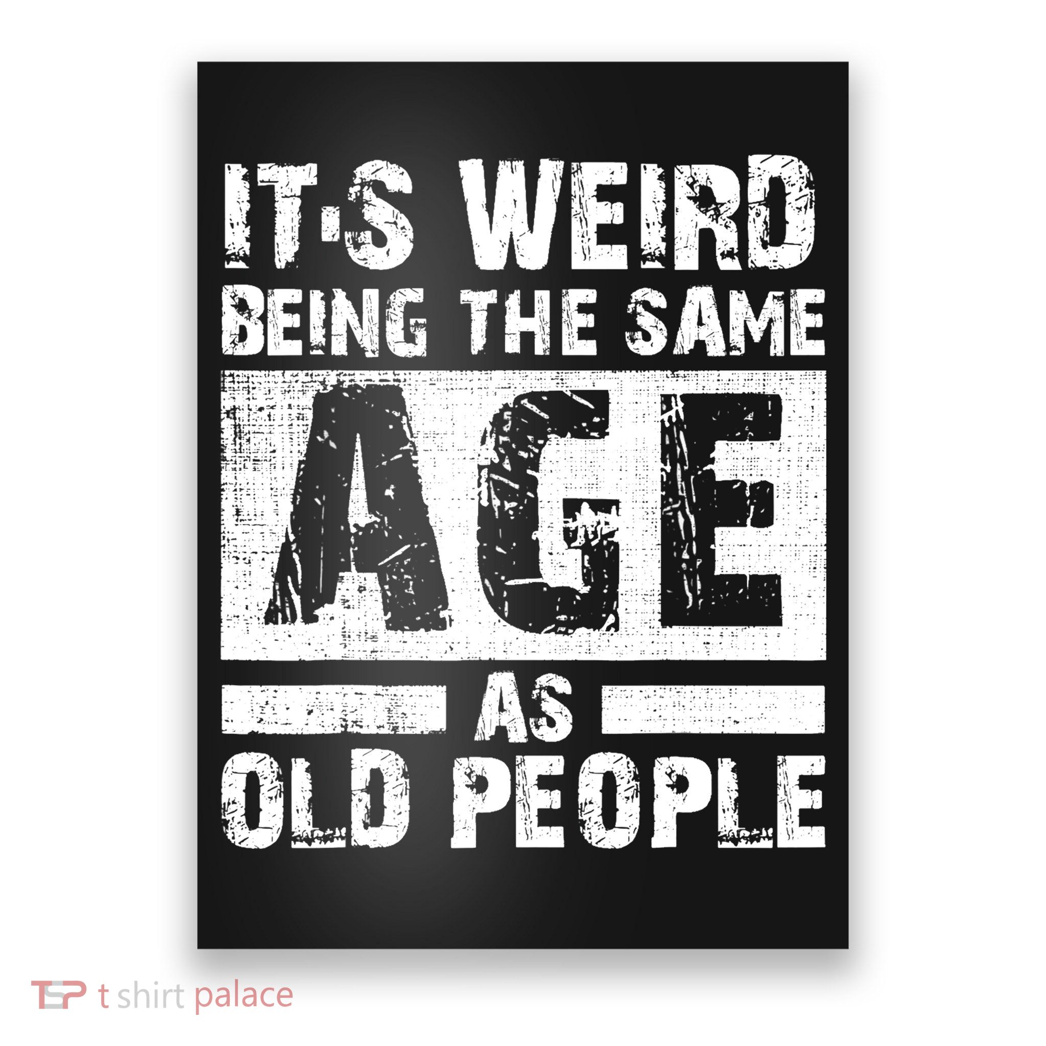 It's Weird Being The Same Age As Old People Funny Vintage Poster