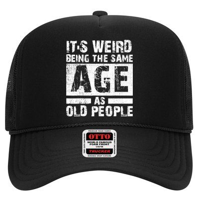 It's Weird Being The Same Age As Old People Funny Vintage Trucker Hat