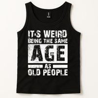 It's Weird Being The Same Age As Old People Funny Vintage Tank Top