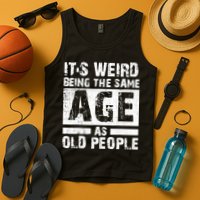 It's Weird Being The Same Age As Old People Funny Vintage Tank Top