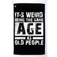It's Weird Being The Same Age As Old People Funny Vintage Golf Towel