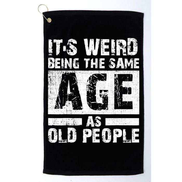 It's Weird Being The Same Age As Old People Funny Vintage Golf Towel