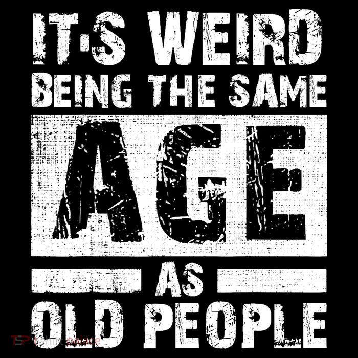 It's Weird Being The Same Age As Old People Funny Vintage Womens T-Shirt