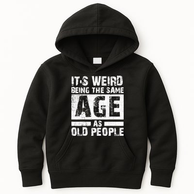 It's Weird Being The Same Age As Old People Funny Vintage Kids Hoodie