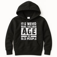 It's Weird Being The Same Age As Old People Funny Vintage Kids Hoodie