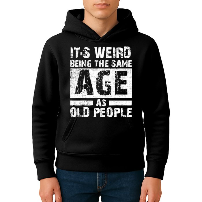 It's Weird Being The Same Age As Old People Funny Vintage Kids Hoodie