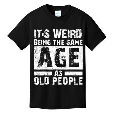 It's Weird Being The Same Age As Old People Funny Vintage Kids T-Shirt
