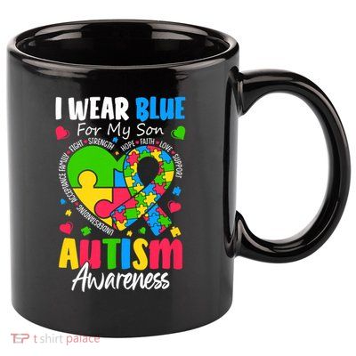 I Wear Blue For my son Autism Awareness men women kids mom 11oz C Handle Ceramic Mug