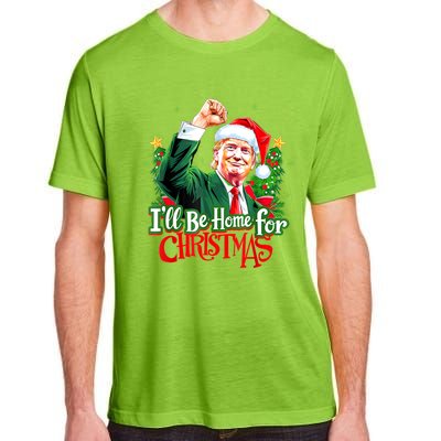 I Will Be Home For Christmas Trump Santa Xmas 2024 Funny Gift Adult ChromaSoft Performance T-Shirt