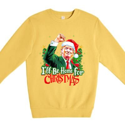 I Will Be Home For Christmas Trump Santa Xmas 2024 Funny Gift Premium Crewneck Sweatshirt