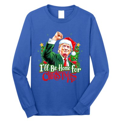 I Will Be Home For Christmas Trump Santa Xmas 2024 Funny Gift Long Sleeve Shirt