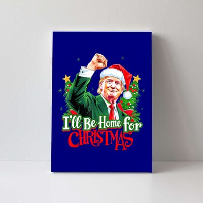 I Will Be Home For Christmas Trump Santa Xmas 2024 Funny Gift Canvas