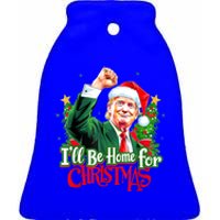 I Will Be Home For Christmas Trump Santa Xmas 2024 Funny Gift Ceramic Bell Ornament