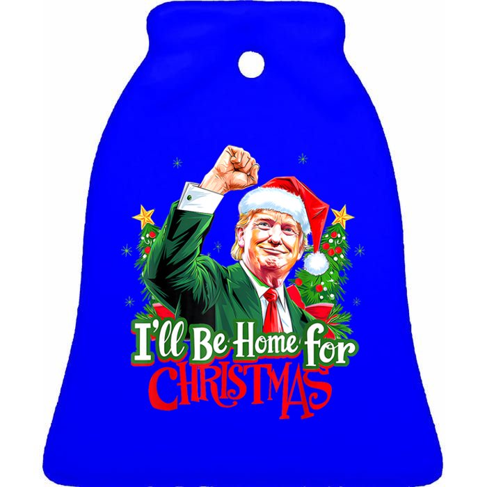 I Will Be Home For Christmas Trump Santa Xmas 2024 Funny Gift Ceramic Bell Ornament