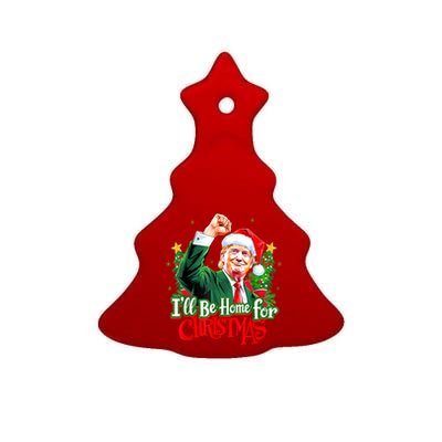 I Will Be Home For Christmas Trump Santa Xmas 2024 Funny Gift Ceramic Tree Ornament