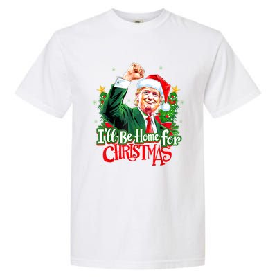 I Will Be Home For Christmas Trump Santa Xmas 2024 Funny Gift Garment-Dyed Heavyweight T-Shirt