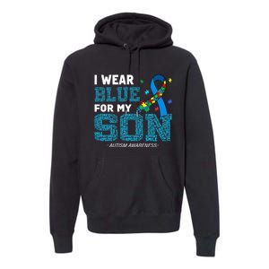 I Wear Blue For My Son Autism Awareness Month Premium Hoodie