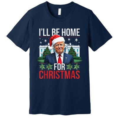 I Will Be Home For Christmas Funny Trump Premium T-Shirt