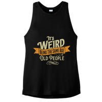 It's Weird Being The Same Age As Old People Ladies PosiCharge Tri-Blend Wicking Tank