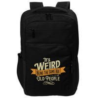 It's Weird Being The Same Age As Old People Impact Tech Backpack