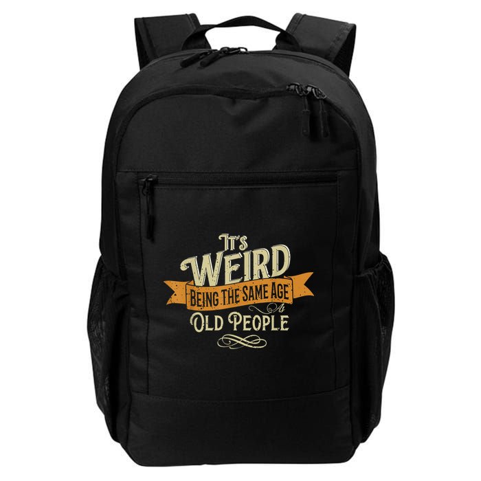 It's Weird Being The Same Age As Old People Backpack